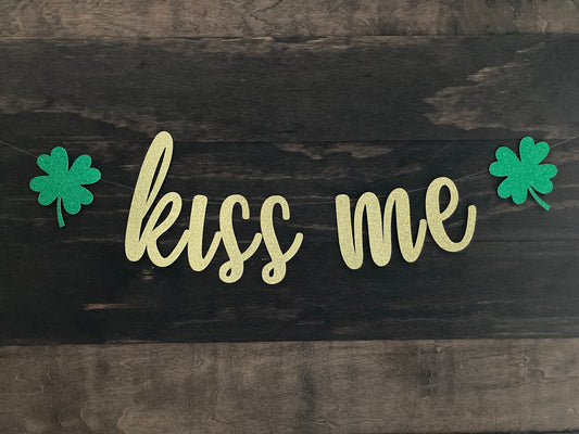 Kiss me banner, shamrock banner, st Patrick’s day banner, st Patrick’s day decorations, kiss me I’m Irish banner